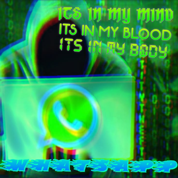 A chromatic-aberration edit of a hooded figure over binary, text: ITS IN MY MIND, ITS IN MY BLOOD, ITS IN MY BODY, WHATSAPP in flame letters